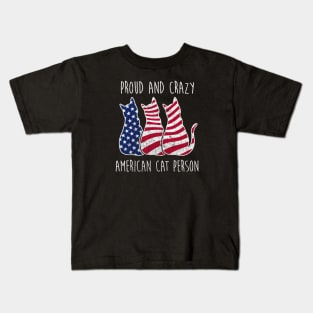 PROUD AND CRAZY AMERICAN CAT PERSON Kids T-Shirt